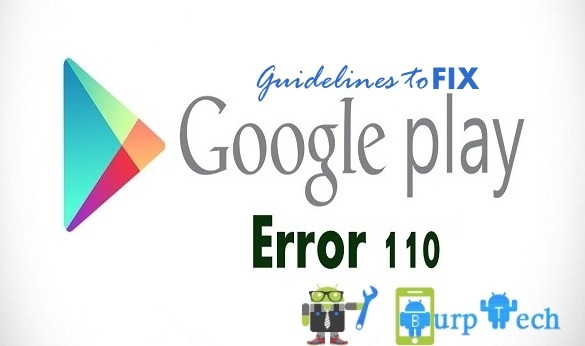 Google Play Store Error 110 on android devices